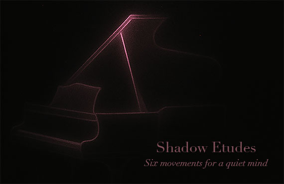 Shadow Etudes: Six Movements for a Quiet Mind